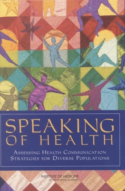 Committee on Communication for Behavior Change in the 21st Century: Improving the Health of Diverse Populations, Board on Neuroscience and Behavioral Health, Institute of Medicine - Speaking of Health, E-bok