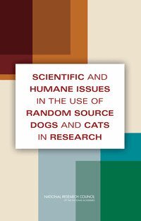 National Research Council, Division on Earth and Life Studies, Institute for Laboratory Animal Research, Committee on Scientific and Humane Issues in the Use of Random Source Dogs and Cats in Research - Scientific and Humane Issues in the Use of Random Source Dogs and Cats in Research, Häftad