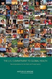 Institute of Medicine, Board on Global Health, Committee on the U.S. Commitment to Global Health - U.S. Commitment to Global Health, Häftad