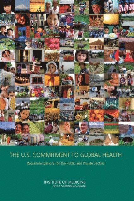 Committee on the U.S. Commitment to Global Health, Board on Global Health, Institute of Medicine - U.S. Commitment to Global Health, E-bok