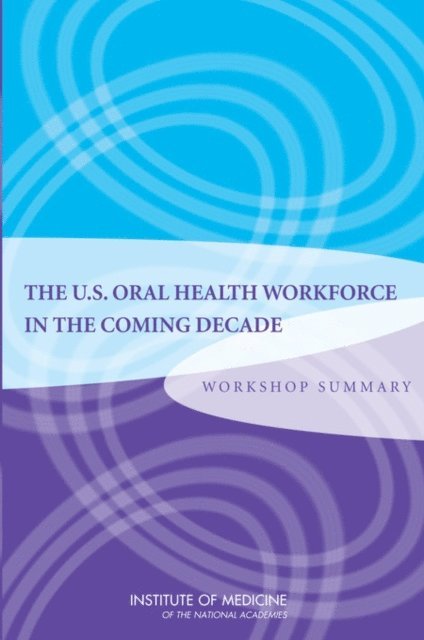 U.S. Oral Health Workforce in the Coming Decade