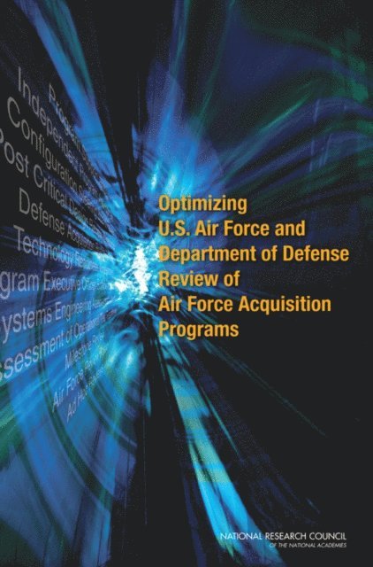 Committee on Optimizing U.S. Air Force and Department of Defense Review of Air Force Acquisition Programs, Air Force Studies Board, Division on Engineering and Physical Sciences, National Research Council - Optimizing U.S. Air Force and Department of Defense Review of Air Force Acquisition Programs, E-bok