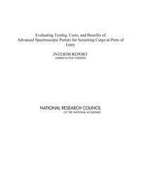 National Research Council, Division on Earth and Life Studies, Nuclear and Radiation Studies Board, Committee on Advanced Spectroscopic Portals - Evaluating Testing, Costs, and Benefits of Advanced Spectroscopic Portals for Screening Cargo at Ports of Entry, Häftad