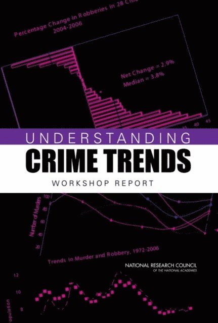 Committee on Understanding Crime Trends, Committee on Law and Justice, Division of Behavioral and Social Sciences and Education, National Research Council, Arthur S. Goldberger, Richard Rosenfeld - Understanding Crime Trends, E-bok