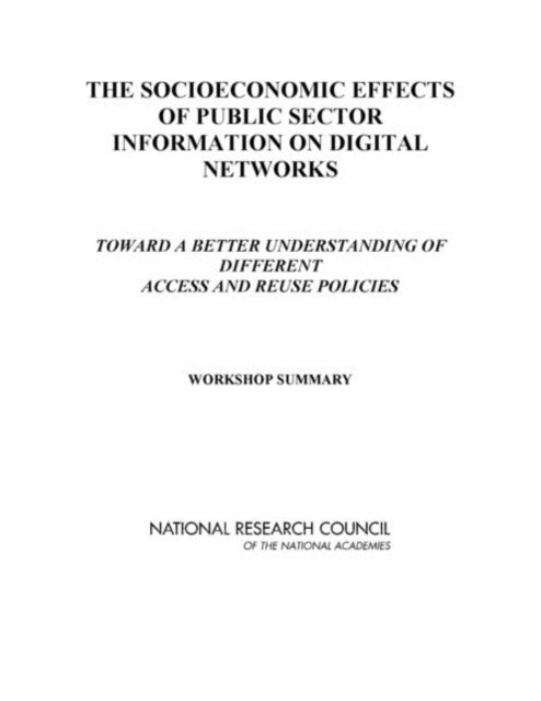 U.S. National Committee for CODATA, Board on Research Data and Information, Policy and Global Affairs, Working Party on the Information Economy Organisation for Economic Co-operation and Development, National Research Council, Paul F. Uhlir - Socioeconomic Effects of Public Sector Information on Digital Networks, E-bok