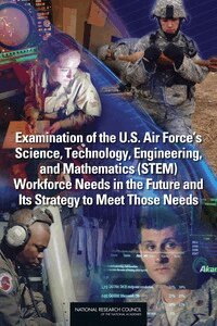 National Research Council, Division on Engineering and Physical Sciences, Air Force Studies Board, and Mathematics (STEM) Workforce Needs in the Future and Its Strategy to Meet Those Needs Committee on Examination of the U.S. Air Force's Science, Technology, Engineering - Examination of the U.S. Air Force's Science, Technology, Engineering, and Mathematics (STEM) Workforce Needs in the Future and Its Strategy to Meet Those Needs, Häftad