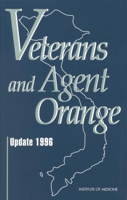 Committee to Review the Health Effects in Vietnam Veterans of Exposure to Herbicides, Institute of Medicine - Veterans and Agent Orange, E-bok