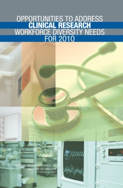 Committee on Opportunities to Address Clinical Research Workforce Diversity Needs for 2010, Committee on Women in Science and Engineering, Policy and Global Affairs, Board on Health Sciences Policy, Institute of Medicine, National Research Council, Jong-on Hahm, Alexander Ommaya - Opportunities to Address Clinical Research Workforce Diversity Needs for 2010, E-bok