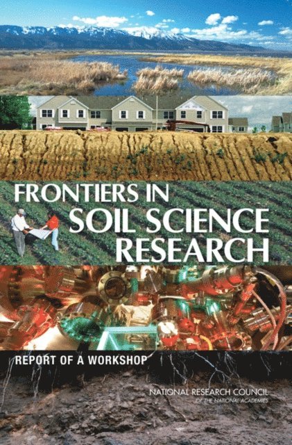 Steering Committee for Frontiers in Soil Science Research, Board on International Scientific Organizations, Policy and Global Affairs, National Research Council - Frontiers in Soil Science Research, E-bok