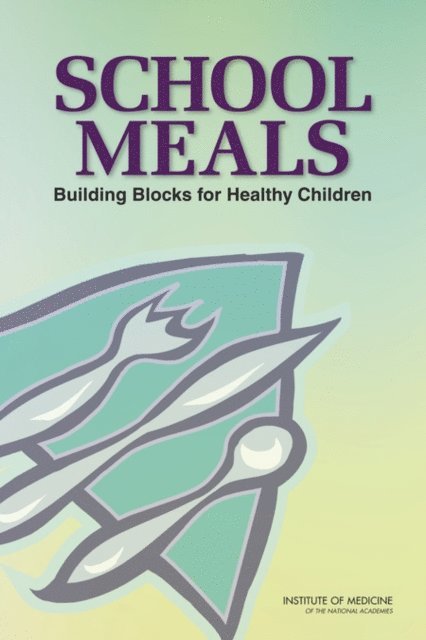Committee on Nutrition Standards for National School Lunch and Breakfast Programs, Food and Nutrition Board, Institute of Medicine, Virginia A. Stallings, Carol West Suitor, Christine L. Taylor - School Meals, E-bok