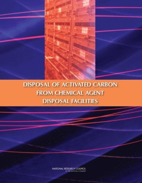 and Air Conditioning Systems at Chemical Agent Disposal Facilities Committee to Examine the Disposal of Activated Carbon from the Heating, Ventilation, Board on Army Science and Technology, Division on Engineering and Physical Sciences, National Research Council - Disposal of Activated Carbon from Chemical Agent Disposal Facilities, E-bok