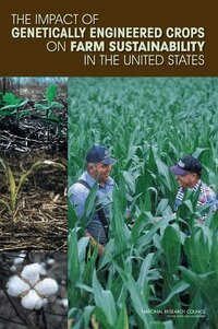 National Research Council, Division on Earth and Life Studies, Board on Agriculture and Natural Resources, Committee on the Impact of Biotechnology on Farm-Level Economics and Sustainability - Impact of Genetically Engineered Crops on Farm Sustainability in the United States, Häftad