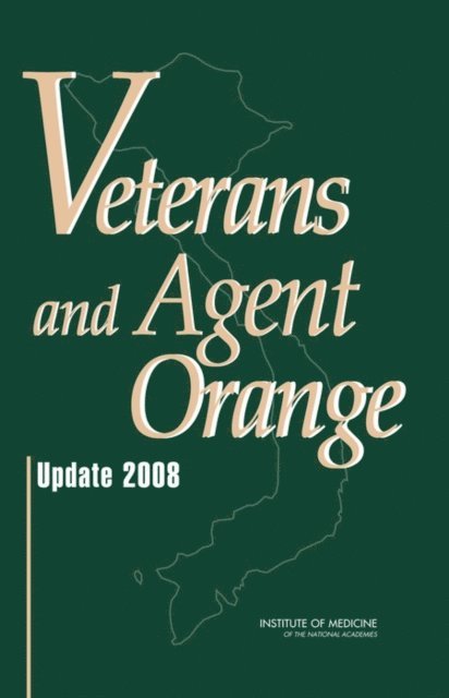 Committee to Review the Health Effects in Vietnam Veterans of Exposure to Herbicides (Seventh Biennial Update), Board on Population Health and Public Health Practice, Institute of Medicine - Veterans and Agent Orange, E-bok