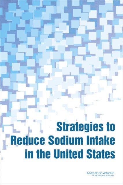 Committee on Strategies to Reduce Sodium Intake, Food and Nutrition Board, Institute of Medicine, Jane E. Henney, Christine L. Taylor, Caitlin S. Boon - Strategies to Reduce Sodium Intake in the United States, E-bok