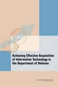 Achieving Effective Acquisition of Information Technology in the Department of Defense