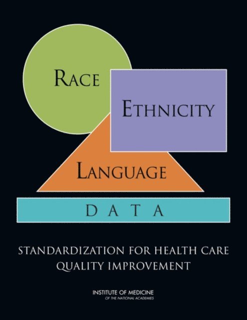 Subcommittee on Standardized Collection of Race/Ethnicity Data for Healthcare Quality Improvement, Board on Health Care Services, Institute of Medicine, Cheryl Ulmer, Bernadette McFadden, David R. Nerenz - Race, Ethnicity, and Language Data, E-bok