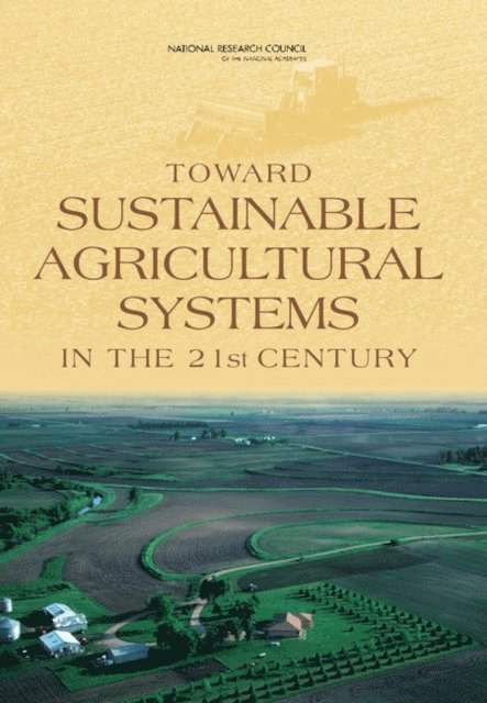 Committee on Twenty-First Century Systems Agriculture, Board on Agriculture and Natural Resources, Division on Earth and Life Studies, National Research Council - Toward Sustainable Agricultural Systems in the 21st Century, E-bok