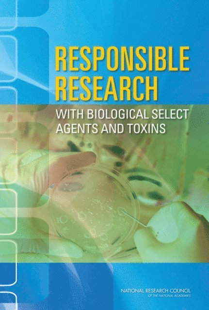 Committee on Laboratory Security and Personnel Reliability Assurance Systems for Laboratories Conducting Research on Biological Select Agents and Toxins, Board on Life Sciences, Division on Earth and Life Studies, National Research Council - Responsible Research with Biological Select Agents and Toxins, E-bok