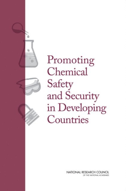 Committee on Promoting Safe and Secure Chemical Management in Developing Countries, Board on Chemical Sciences and Technology, Division on Earth and Life Studies, National Research Council - Promoting Chemical Laboratory Safety and Security in Developing Countries, E-bok