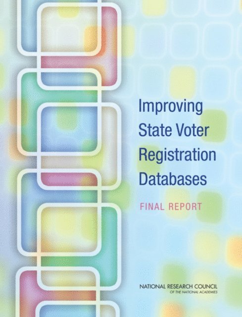 Committee on State Voter Registration Databases, Computer Science and Telecommunications Board, Division on Engineering and Physical Sciences, National Research Council - Improving State Voter Registration Databases, E-bok