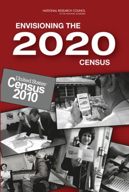 Panel on the Design of the 2010 Census Program of Evaluations and Experiments, Committee on National Statistics, Division of Behavioral and Social Sciences and Education, National Research Council, Lawrence D. Brown, Michael L. Cohen, Daniel L. Cork, Constance F. Citro - Envisioning the 2020 Census, E-bok