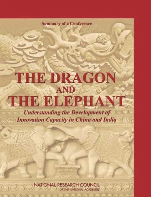 Committee on the Competitiveness and Workforce Needs of U.S. Industry, and Economic Policy Board on Science, Technology, Policy and Global Affairs, National Research Council, Stephen Merrill, David Taylor, Robert Poole - Dragon and the Elephant, E-bok