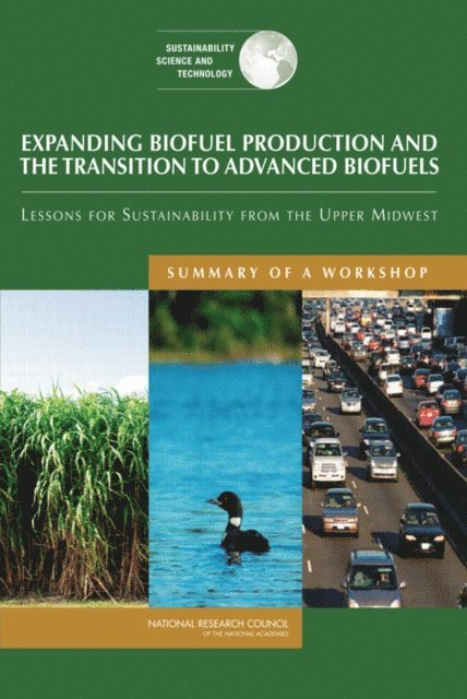 Science and Technology for Sustainability Program, Policy and Global Affairs, National Research Council, Patricia Koshel, Kathleen McAllister - Expanding Biofuel Production and the Transition to Advanced Biofuels, E-bok