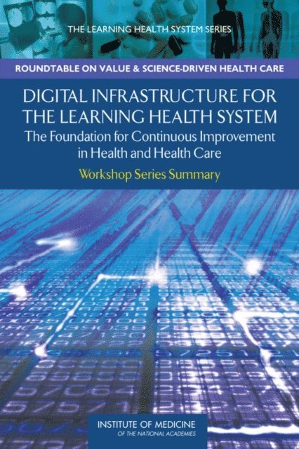 Roundtable on Value and Science-Driven Health Care, Institute of Medicine, Claudia Grossmann, Brian Powers, J. Michael McGinnis - Digital Infrastructure for the Learning Health System, E-bok