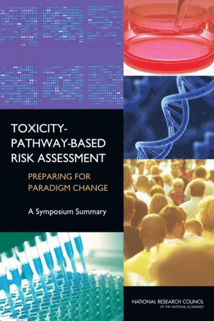Standing Committee on Risk Analysis Issues and Reviews, Board on Environmental Studies and Toxicology, Division on Earth and Life Studies, National Research Council, Ellen Mantus - Toxicity-Pathway-Based Risk Assessment, E-bok