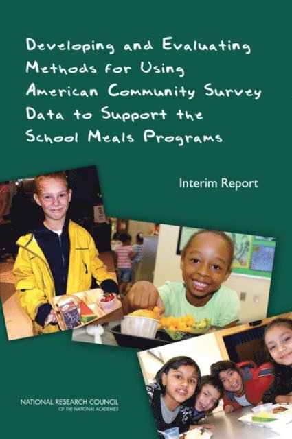 Panel on Estimating Children Eligible for School Nutrition Programs Using the American Community Survey, Committee on National Statistics, Division of Behavioral and Social Sciences and Education, National Research Council, Allen L. Schirm, Nancy J. Kirkendall - Developing and Evaluating Methods for Using American Community Survey Data to Support the School Meals Programs, E-bok