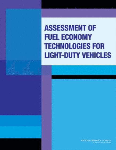 Committee on the Assessment of Technologies for Improving Light-Duty Vehicle Fuel Economy, Board on Energy and Environmental Systems, Division on Engineering and Physical Sciences, National Research Council - Assessment of Fuel Economy Technologies for Light-Duty Vehicles, E-bok