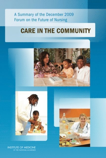 at the Institute of Medicine Committee on the Robert Wood Johnson Foundation Initiative on the Future of Nursing, Institute of Medicine - Summary of the December 2009 Forum on the Future of Nursing, E-bok