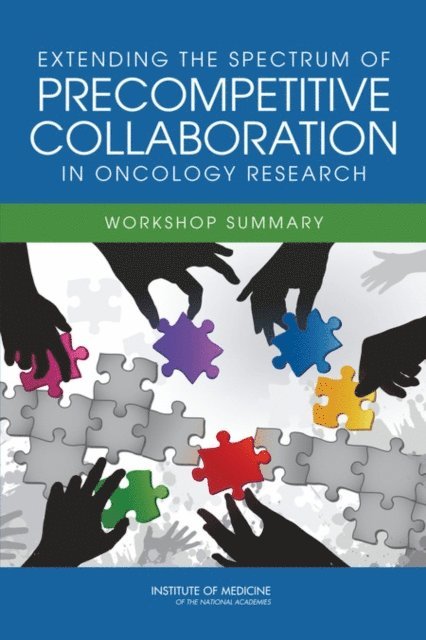 National Cancer Policy Forum, Board on Health Care Services, Institute of Medicine, Margie Patlak, Sharyl J. Nass, Erin Balogh - Extending the Spectrum of Precompetitive Collaboration in Oncology Research, E-bok