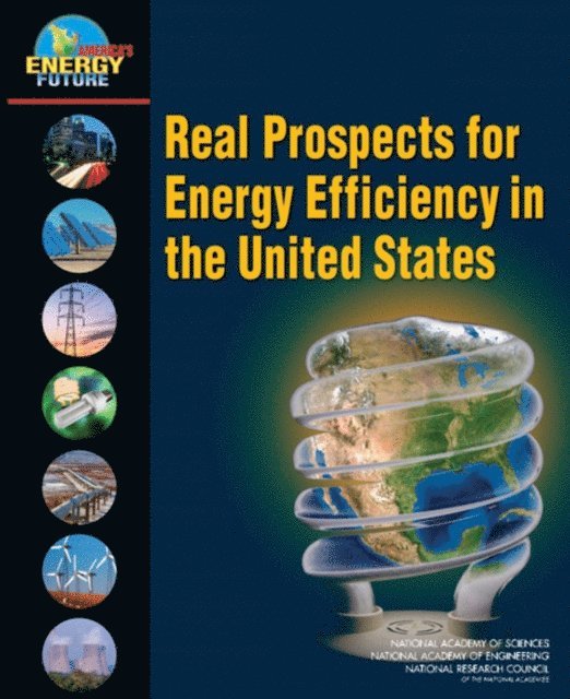 America's Energy Future Panel on Energy Efficiency Technologies, National Academy of Sciences, National Academy of Engineering, National Research Council - Real Prospects for Energy Efficiency in the United States, E-bok