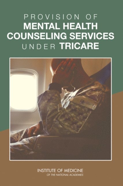 Committee on the Qualifications of Professionals Providing Mental Health Counseling Services Under TRICARE, Board on the Health of Select Populations, Institute of Medicine - Provision of Mental Health Counseling Services Under TRICARE, E-bok