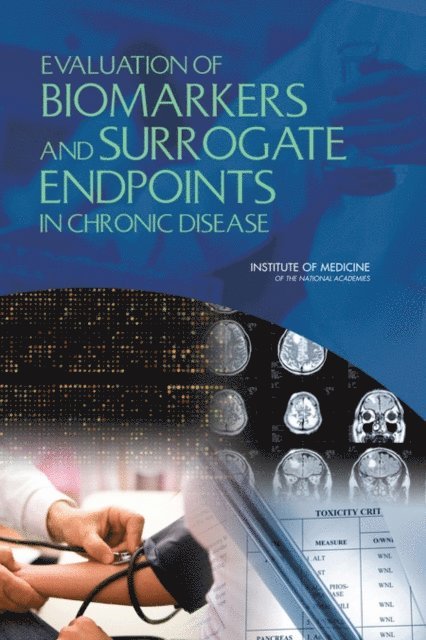 Committee on Qualification of Biomarkers and Surrogate Endpoints in Chronic Disease, Board on Health Care Services, Board on Health Sciences Policy, Food and Nutrition Board, Institute of Medicine, Christine M. Micheel, John R. Ball - Evaluation of Biomarkers and Surrogate Endpoints in Chronic Disease, E-bok