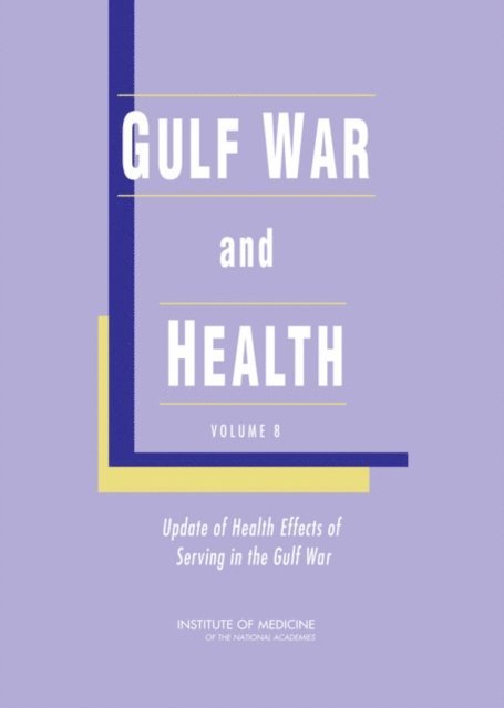 Update 2009 Committee on Gulf War and Health: Health Effects of Serving in the Gulf War, Board on the Health of Select Populations, Institute of Medicine - Gulf War and Health, E-bok