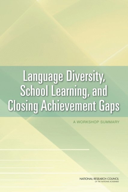 Committee on the Role of Language in School Learning: Implications for Closing the Achievement Gap, Center for Education, Division of Behavioral and Social Sciences and Education, National Research Council, Melissa Welch-Ross - Language Diversity, School Learning, and Closing Achievement Gaps, E-bok
