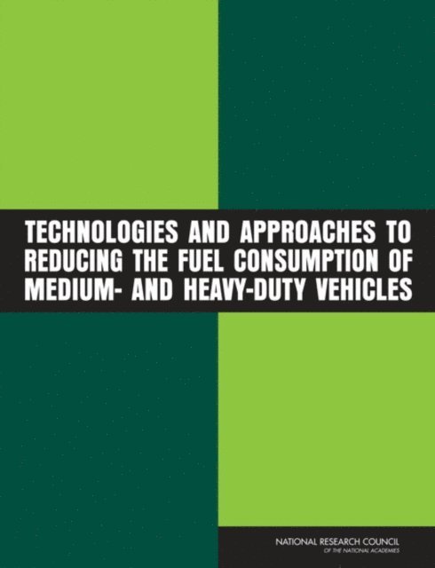 Committee to Assess Fuel Economy Technologies for Medium- and Heavy-Duty Vehicles, Board on Energy and Environmental Systems, Division on Engineering and Physical Sciences, Transportation Research Board, National Research Council - Technologies and Approaches to Reducing the Fuel Consumption of Medium- and Heavy-Duty Vehicles, E-bok