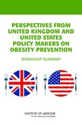 Perspectives from United Kingdom and United States Policy Makers on Obesity Prevention