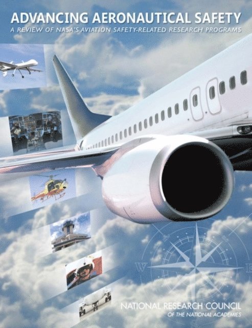 Committee for the Review of NASA's Aviation Safety-Related Programs, Aeronautics and Space Engineering Board, Transportation Research Board, Division on Engineering and Physical Sciences, National Research Council - Advancing Aeronautical Safety, E-bok