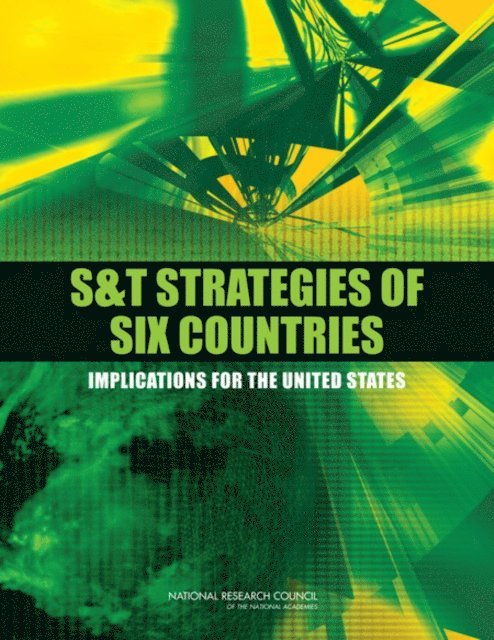 Committee on Global Science and Technology Strategies and Their Effect on U.S. National Security, and Review Standing Committee on Technology Insight—Gauge, Evaluate, Division on Engineering and Physical Sciences, National Research Council - S&T Strategies of Six Countries, E-bok