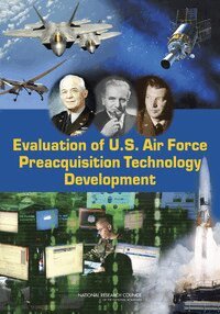 National Research Council, Division on Engineering and Physical Sciences, Air Force Studies Board, Committee on Evaluation of U.S. Air Force Preacquisition Technology Development - Evaluation of U.S. Air Force Preacquisition Technology Development, Häftad