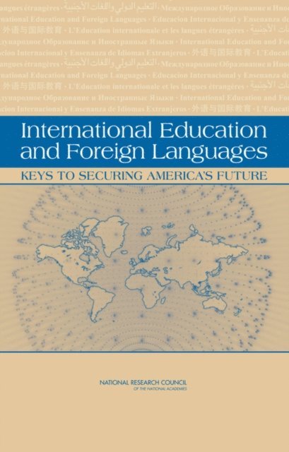 Committee to Review the Title VI and Fulbright-Hays International Education Programs, Center for Education, Division of Behavioral and Social Sciences and Education, National Research Council, Mary Ellen O'Connell, Janet L. Norwood - International Education and Foreign Languages, E-bok