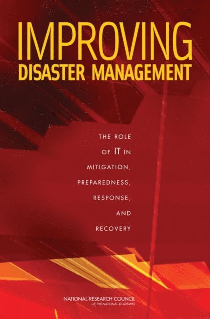 Committee on Using Information Technology to Enhance Disaster Management, Computer Science and Telecommunications Board, Division on Engineering and Physical Sciences, National Research Council, Ramesh R. Rao, Jon Eisenberg, Ted Schmitt - Improving Disaster Management, E-bok