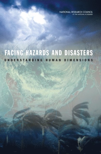 Committee on Disaster Research in the Social Sciences: Future Challenges and Opportunities, Division on Earth and Life Studies, National Research Council - Facing Hazards and Disasters, E-bok