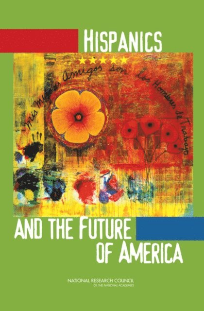 Panel on Hispanics in the United States, Committee on Population, Division of Behavioral and Social Sciences and Education, National Research Council, Marta Tienda, Faith Mitchell - Hispanics and the Future of America, E-bok