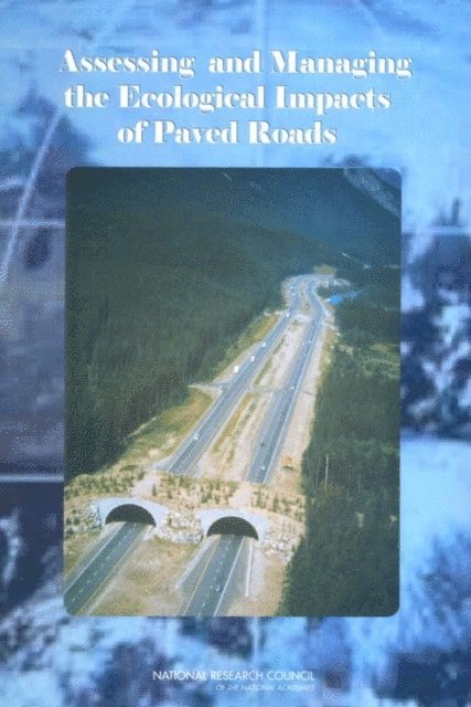 Committee on Ecological Impacts of Road Density, Board on Environmental Studies and Toxicology, Division on Earth and Life Studies, Transportation Research Board, National Research Council - Assessing and Managing the Ecological Impacts of Paved Roads, E-bok