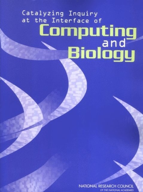 Committee on Frontiers at the Interface of Computing and Biology, Computer Science and Telecommunications Board, Division on Engineering and Physical Sciences, National Research Council, John C. Wooley, Herbert S. Lin - Catalyzing Inquiry at the Interface of Computing and Biology, E-bok. Tillgänglighet: Lägg i varukorg