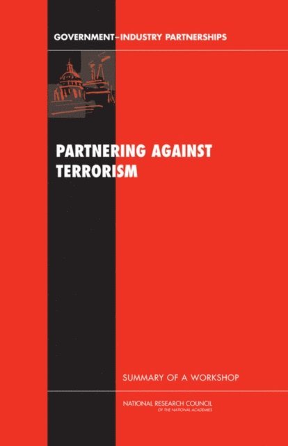 Charles W. Wessner, Committee on Government-Industry Partnerships for the Development of New Technologies, and Economic Policy Board on Science, Technology, Policy and Global Affairs, National Research Council - Partnering Against Terrorism, E-bok